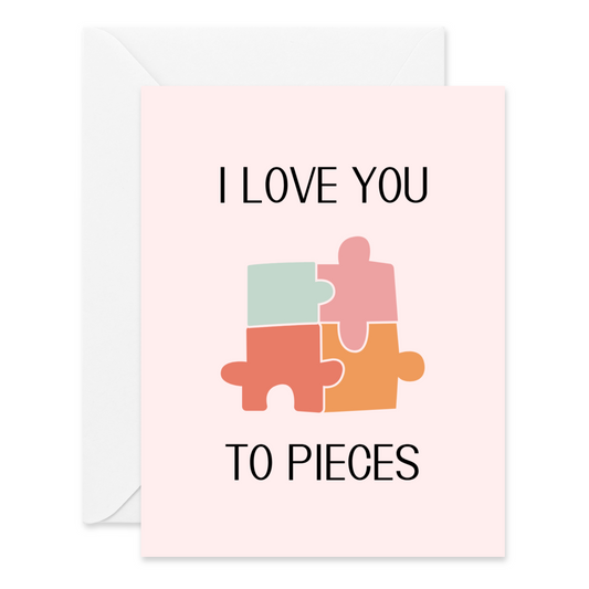 Love You To Pieces Card